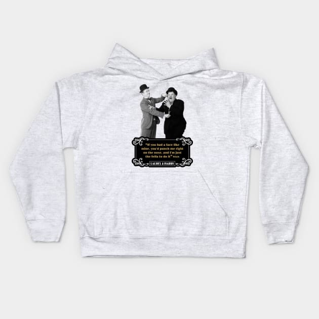 Laurel & Hardy Quotes: “If You Had A Face Like Mine, You’d Punch Me Right On The Nose, And I’m Just The Fella To Do It” Kids Hoodie by PLAYDIGITAL2020